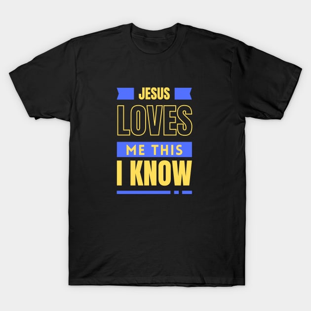 Jesus Loves Me This I Know | Christian T-Shirt by All Things Gospel